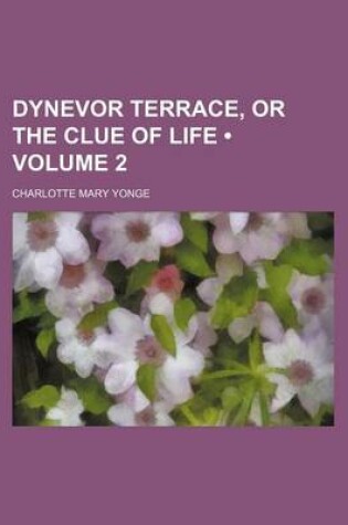 Cover of Dynevor Terrace, or the Clue of Life (Volume 2)