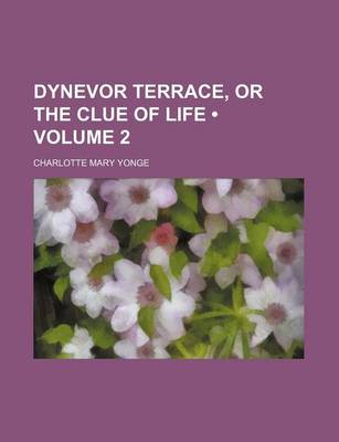 Book cover for Dynevor Terrace, or the Clue of Life (Volume 2)