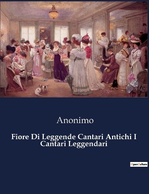 Book cover for Fiore Di Leggende Cantari Antichi I Cantari Leggendari