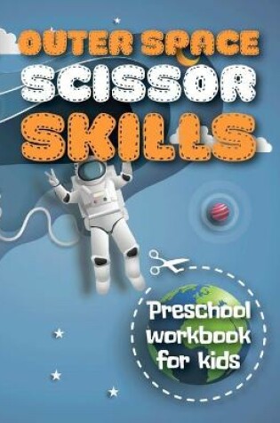 Cover of Outer Space Scissor Skills Preschool Workbook For Kids