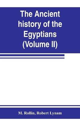 Book cover for The ancient history of the Egyptians, Carthaginians, Assyrians, Medes and Persians, Grecians and Macedonians (Volume II)