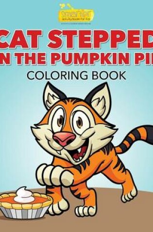 Cover of Cat Stepped in the Pumpkin Pie Coloring Book