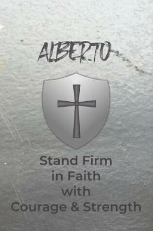 Cover of Alberto Stand Firm in Faith with Courage & Strength