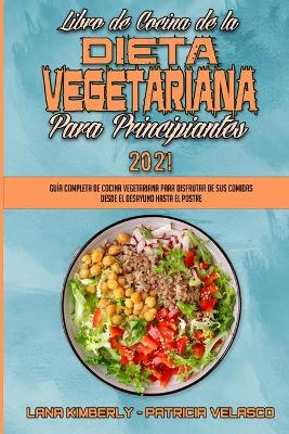 Book cover for Libro De Cocina De La Dieta Vegetariana Para Principiantes 2021