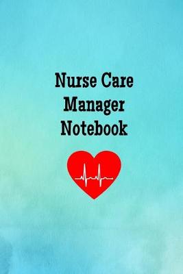 Book cover for Nurse Care Manager Notebook