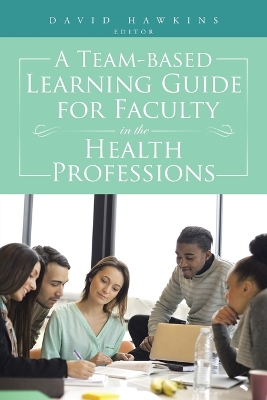 Book cover for A Team-Based Learning Guide for Faculty in the Health Professions