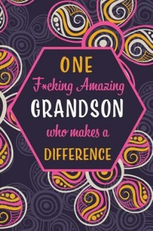 Cover of One F*cking Amazing Grandson Who Makes A Difference