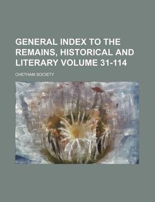 Book cover for General Index to the Remains, Historical and Literary Volume 31-114