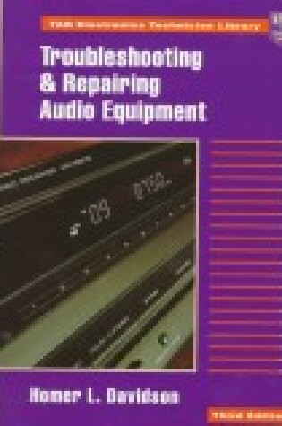 Cover of Troubleshooting and Repairing Audio Equipment