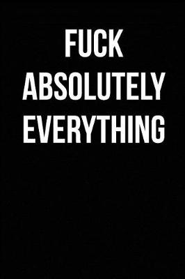 Book cover for Fuck Absolutely Everything