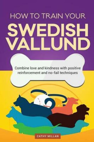 Cover of How to Train Your Swedish Vallund (Dog Training Collection)