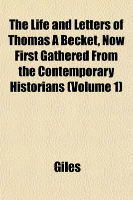 Book cover for The Life and Letters of Thomas a Becket, Now First Gathered from the Contemporary Historians (Volume 1)