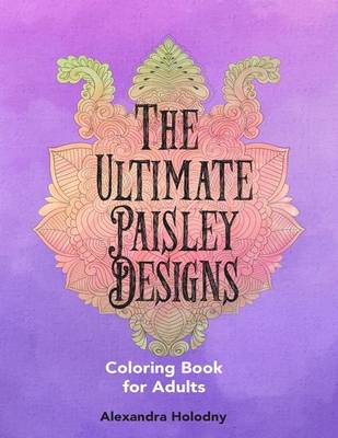 Book cover for The Ultimate Paisley Designs Coloring Book for Adults