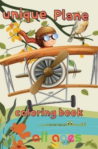 Cover of Unique Plane Coloring Book all ages
