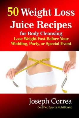 Book cover for 50 Weight Loss Juice Recipes for Body Cleansing