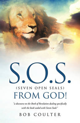 Book cover for S.O.S. (Seven Open Seals) from God!