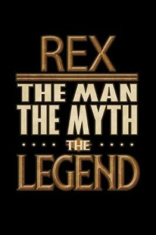 Cover of Rex The Man The Myth The Legend