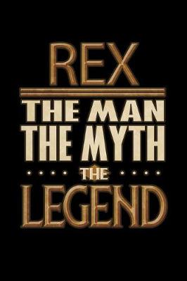 Book cover for Rex The Man The Myth The Legend