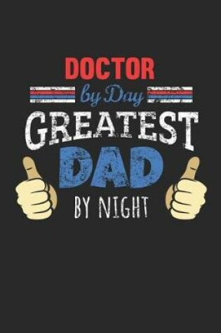 Cover of Doctor by Day, Greatest Dad by Night