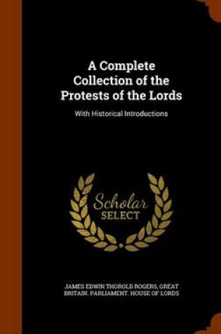 Cover of A Complete Collection of the Protests of the Lords