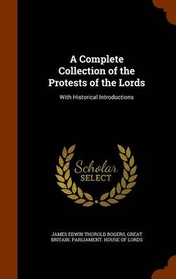 Book cover for A Complete Collection of the Protests of the Lords