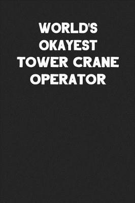 Book cover for World's Okayest Tower Crane Operator