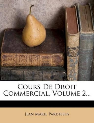 Book cover for Cours de Droit Commercial, Volume 2...