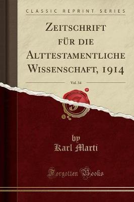 Book cover for Zeitschrift Fur Die Alttestamentliche Wissenschaft, 1914, Vol. 34 (Classic Reprint)