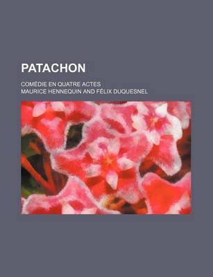 Book cover for Patachon; Comedie En Quatre Actes