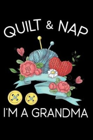 Cover of Quilt And Nap I'm A Grandma