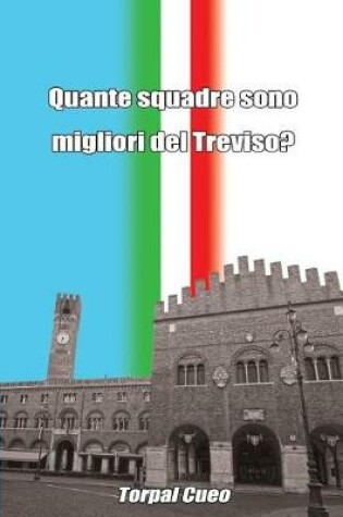 Cover of Quante Squadre Sono Migliori del Treviso?