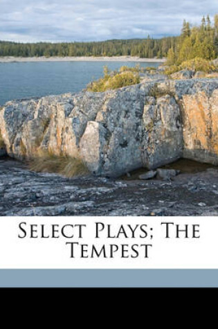 Cover of Select Plays; The Tempest