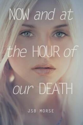 Cover of Now and at the Hour of Our Death