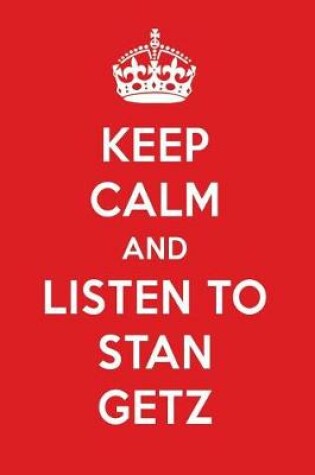 Cover of Keep Calm and Listen to Stan Getz