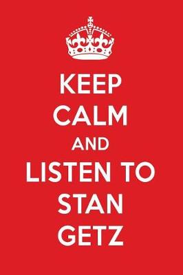 Book cover for Keep Calm and Listen to Stan Getz