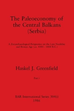 Cover of The Paleoeconomy of the Central Balkans (Serbia), Part i