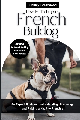 Book cover for How to Train Your French Bulldog