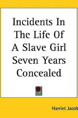 Cover of Incidents in the Life of a Slave Girl Seven Years Concealed