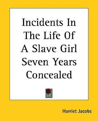 Book cover for Incidents in the Life of a Slave Girl Seven Years Concealed