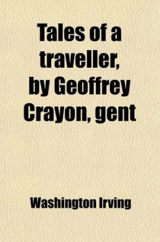 Cover of Tales of a Traveller, by Geoffrey Crayon, Gent