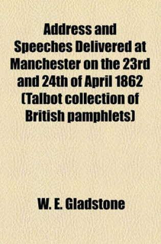 Cover of Address and Speeches Delivered at Manchester on the 23rd and 24th of April 1862 (Talbot Collection of British Pamphlets)