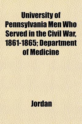 Book cover for University of Pennsylvania Men Who Served in the Civil War, 1861-1865; Department of Medicine