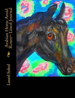 Cover of Arabian Horse Amid Roses Lined Journal