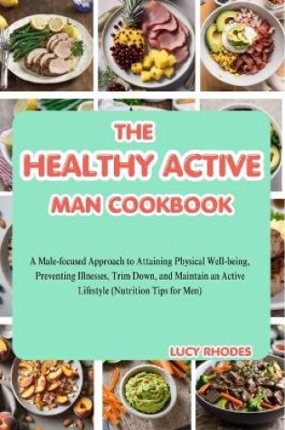 Cover of The Healthy Active Man Cookbook