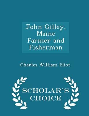 Book cover for John Gilley, Maine Farmer and Fisherman - Scholar's Choice Edition