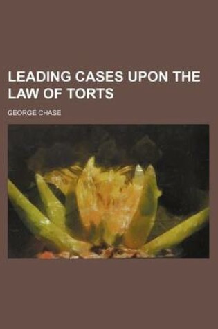 Cover of Leading Cases Upon the Law of Torts
