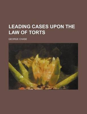 Book cover for Leading Cases Upon the Law of Torts