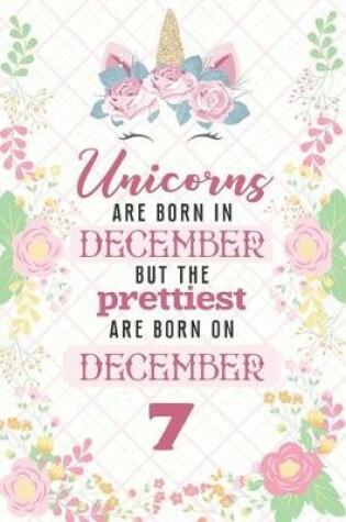 Cover of Unicorns Are Born In December But The Prettiest Are Born On December 7