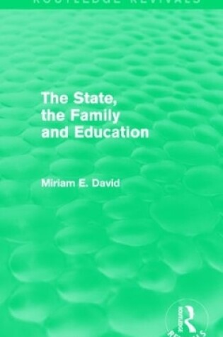 Cover of The State, the Family and Education (Routledge Revivals)