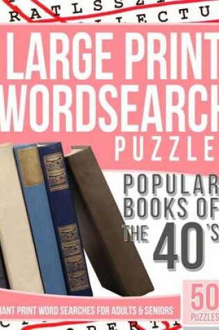 Cover of Large Print Wordsearches Puzzles Popular Books of the 40s